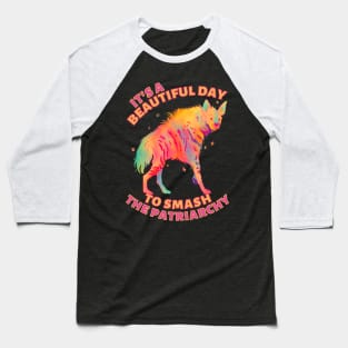 Beautiful Day to Smash the Patriarchy Hyena Baseball T-Shirt